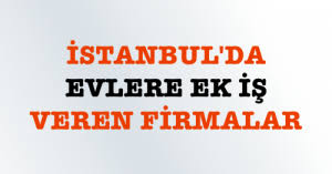 Evlere İş Veren Firmalar 2018